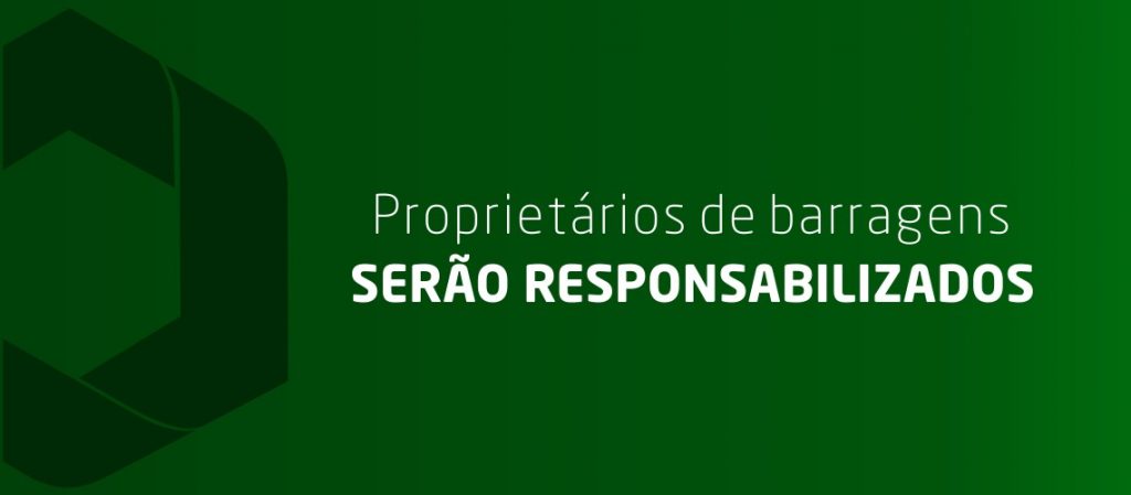 Proprietários das barragens serão responsabilizados