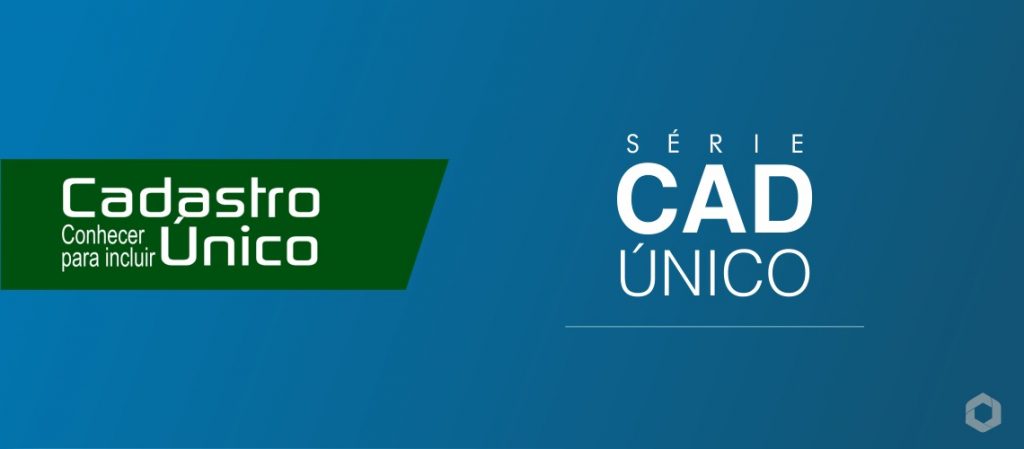 Você sabe a importância do Cadastro Único?