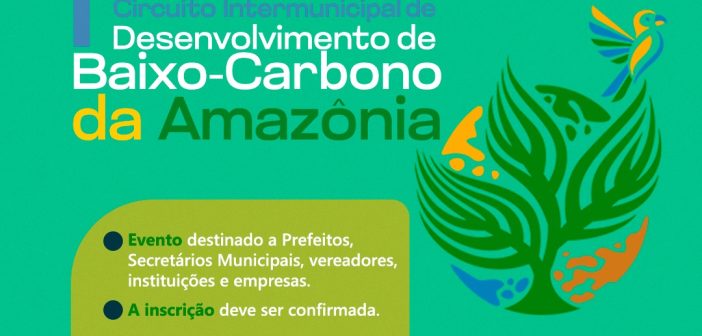 1º Circuito Intermunicipal de Desenvolvimento de Baixo-Carbono da Amazônia